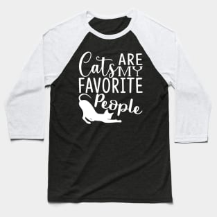 Cats are my favorite people Baseball T-Shirt